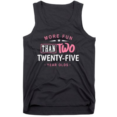 Funny More Fun Than Two 25 Year Old 50th Birthday Tank Top