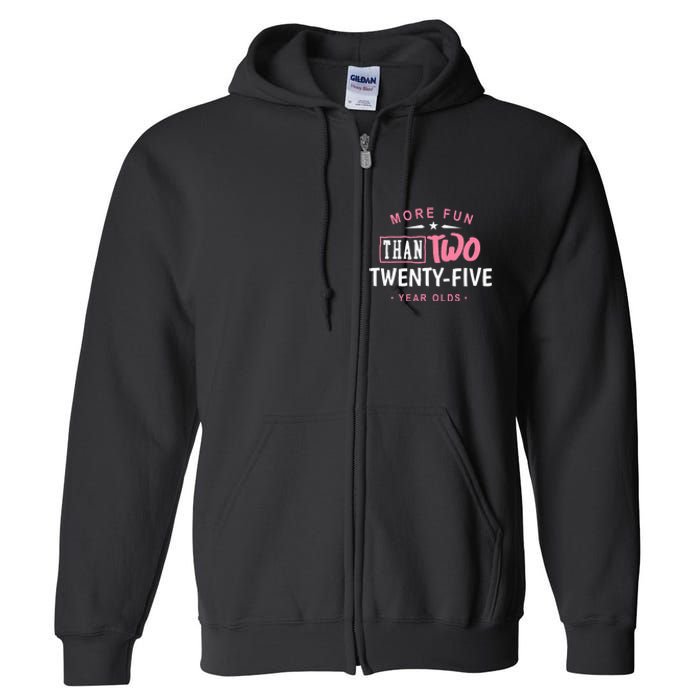 Funny More Fun Than Two 25 Year Old 50th Birthday Full Zip Hoodie