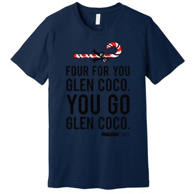 Funny Mean Four For Glen Coco You Go Funny Gift Premium T-Shirt