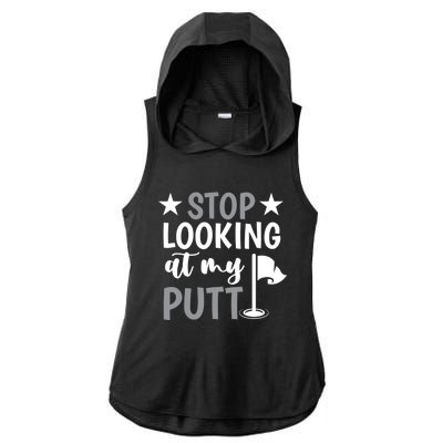 Funny Mini Golf Stop Looking At My Putt Miniature Golfing Gift Ladies PosiCharge Tri-Blend Wicking Draft Hoodie Tank