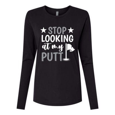 Funny Mini Golf Stop Looking At My Putt Miniature Golfing Gift Womens Cotton Relaxed Long Sleeve T-Shirt