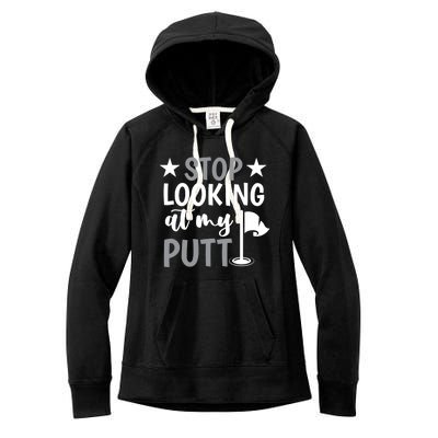 Funny Mini Golf Stop Looking At My Putt Miniature Golfing Gift Women's Fleece Hoodie