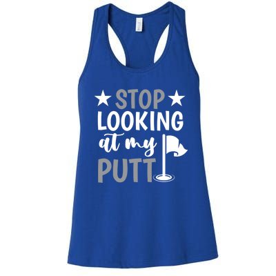 Funny Mini Golf Stop Looking At My Putt Miniature Golfing Gift Women's Racerback Tank