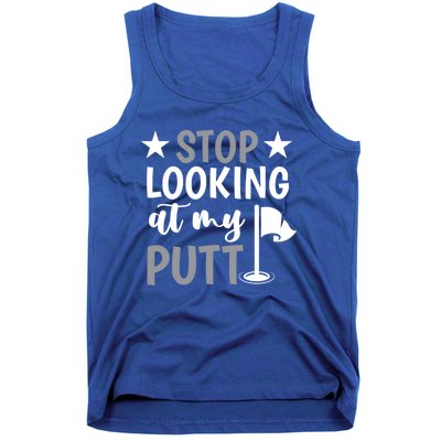 Funny Mini Golf Stop Looking At My Putt Miniature Golfing Gift Tank Top