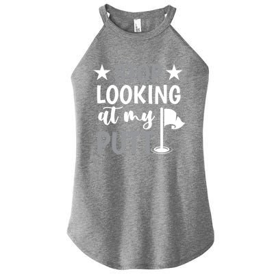 Funny Mini Golf Stop Looking At My Putt Miniature Golfing Gift Women’s Perfect Tri Rocker Tank