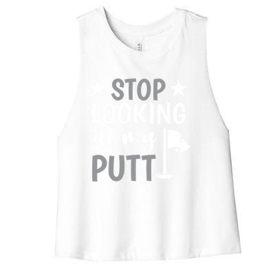 Funny Mini Golf Stop Looking At My Putt Miniature Golfing Gift Women's Racerback Cropped Tank