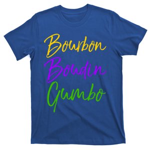 Funny Mardi Gras Quote New Orleans Gift Bourbon Boudin Gumbo Cool Gift T-Shirt