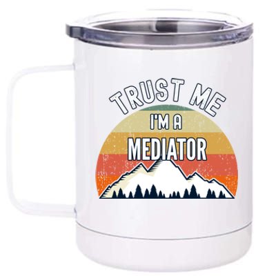 Funny Mediator Gift Trust Me Im A Mediator Gift 12 oz Stainless Steel Tumbler Cup