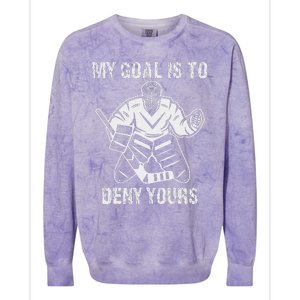 Funny My Goal Is To Deny Yours Hockey Goalie Ice Hockey Colorblast Crewneck Sweatshirt