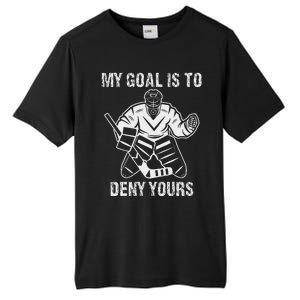 Funny My Goal Is To Deny Yours Hockey Goalie Ice Hockey Tall Fusion ChromaSoft Performance T-Shirt