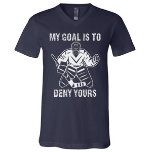 Funny My Goal Is To Deny Yours Hockey Goalie Ice Hockey V-Neck T-Shirt