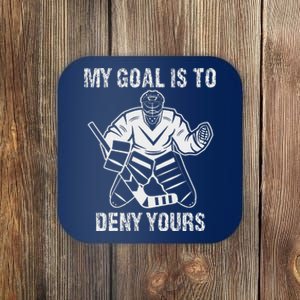 Funny My Goal Is To Deny Yours Hockey Goalie Ice Hockey Coaster