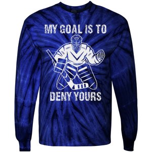 Funny My Goal Is To Deny Yours Hockey Goalie Ice Hockey Tie-Dye Long Sleeve Shirt