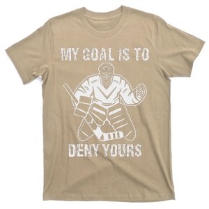 Funny My Goal Is To Deny Yours Hockey Goalie Ice Hockey T-Shirt