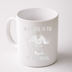 Funny My Goal Is To Deny Yours Hockey Goalie Ice Hockey Coffee Mug