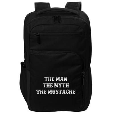 Funny Mustache Gift The Man The Myth The Mustache Impact Tech Backpack