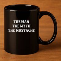 Funny Mustache Gift The Man The Myth The Mustache 11oz C Handle Ceramic Mug