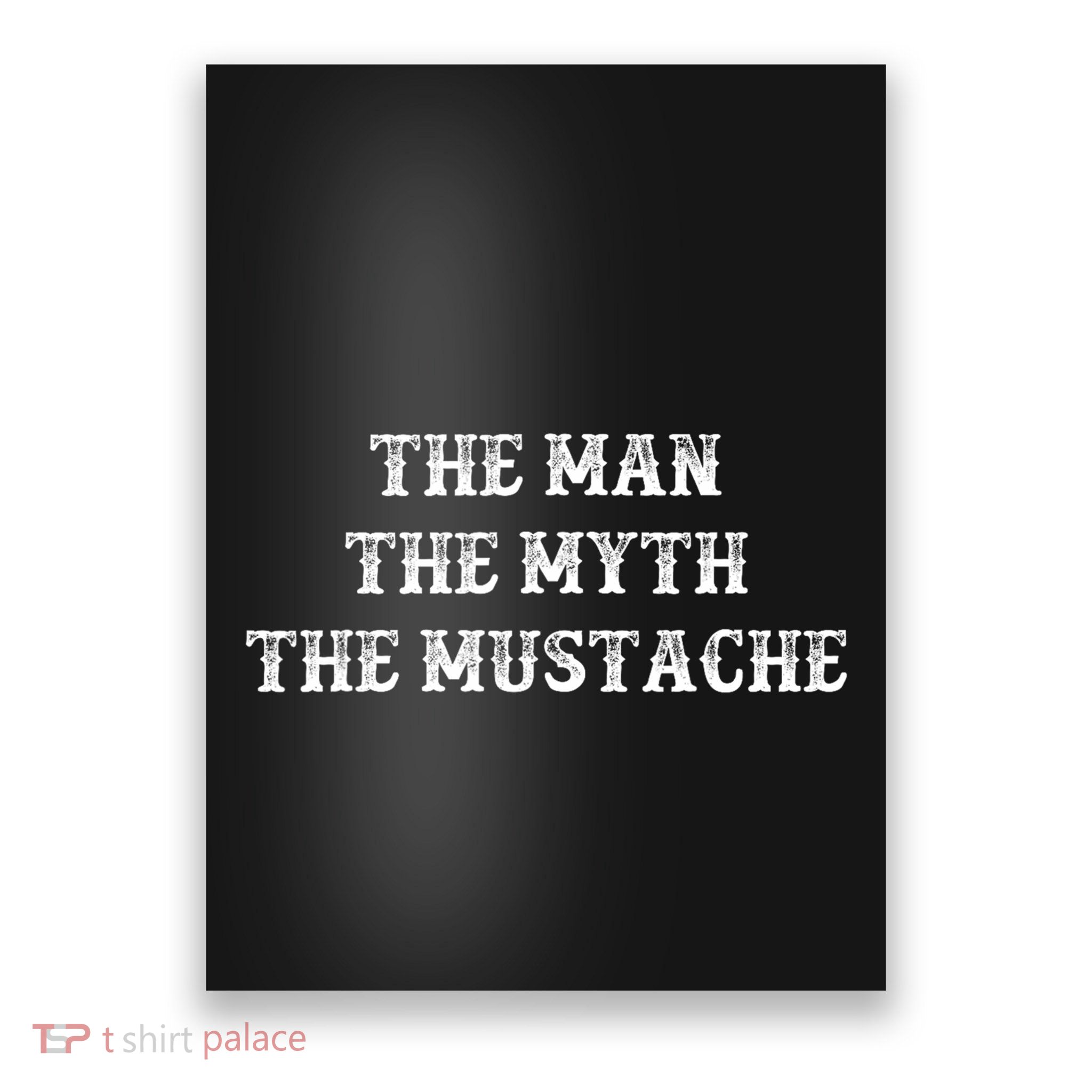 Funny Mustache Gift The Man The Myth The Mustache Poster