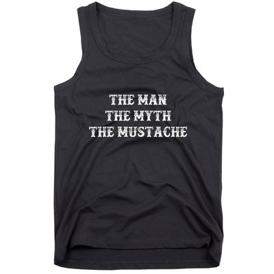 Funny Mustache Gift The Man The Myth The Mustache Tank Top