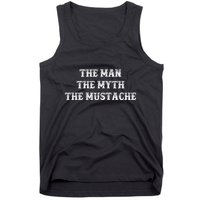 Funny Mustache Gift The Man The Myth The Mustache Tank Top