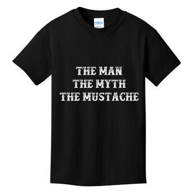 Funny Mustache Gift The Man The Myth The Mustache Kids T-Shirt