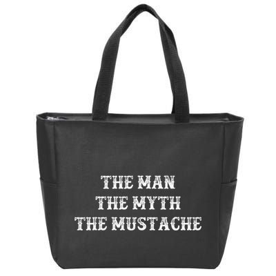 Funny Mustache Gift The Man The Myth The Mustache Zip Tote Bag