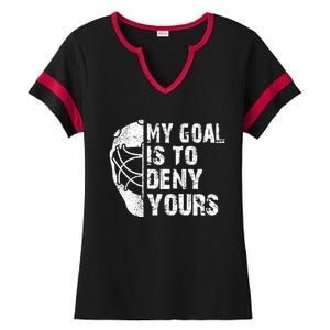 Funny My Goal Is To Deny Yours Hockey Goalie Ice Hockey Gift Cute Gift Ladies Halftime Notch Neck Tee