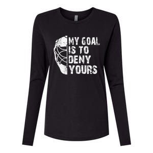 Funny My Goal Is To Deny Yours Hockey Goalie Ice Hockey Gift Cute Gift Womens Cotton Relaxed Long Sleeve T-Shirt