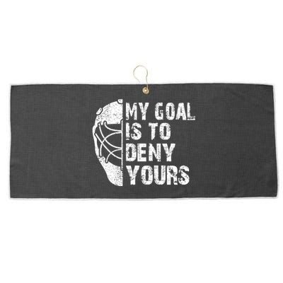 Funny My Goal Is To Deny Yours Hockey Goalie Ice Hockey Gift Cute Gift Large Microfiber Waffle Golf Towel