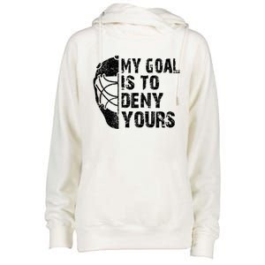 Funny My Goal Is To Deny Yours Hockey Goalie Ice Hockey Gift Cute Gift Womens Funnel Neck Pullover Hood