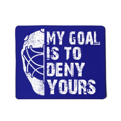 Funny My Goal Is To Deny Yours Hockey Goalie Ice Hockey Gift Cute Gift Mousepad