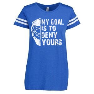 Funny My Goal Is To Deny Yours Hockey Goalie Ice Hockey Gift Cute Gift Enza Ladies Jersey Football T-Shirt