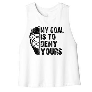 Funny My Goal Is To Deny Yours Hockey Goalie Ice Hockey Gift Cute Gift Women's Racerback Cropped Tank