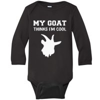 funny My goat Thinks I'm Cool Baby Long Sleeve Bodysuit