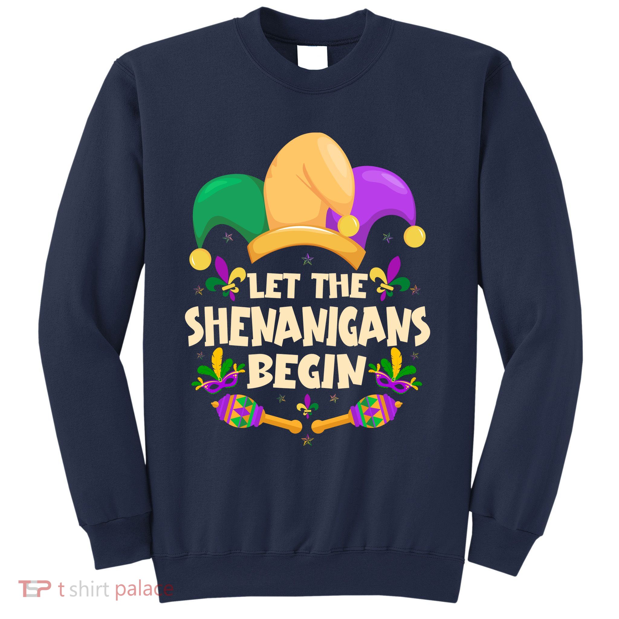 Funny Mardi Gras Let The Shenanigans Begin Sweatshirt