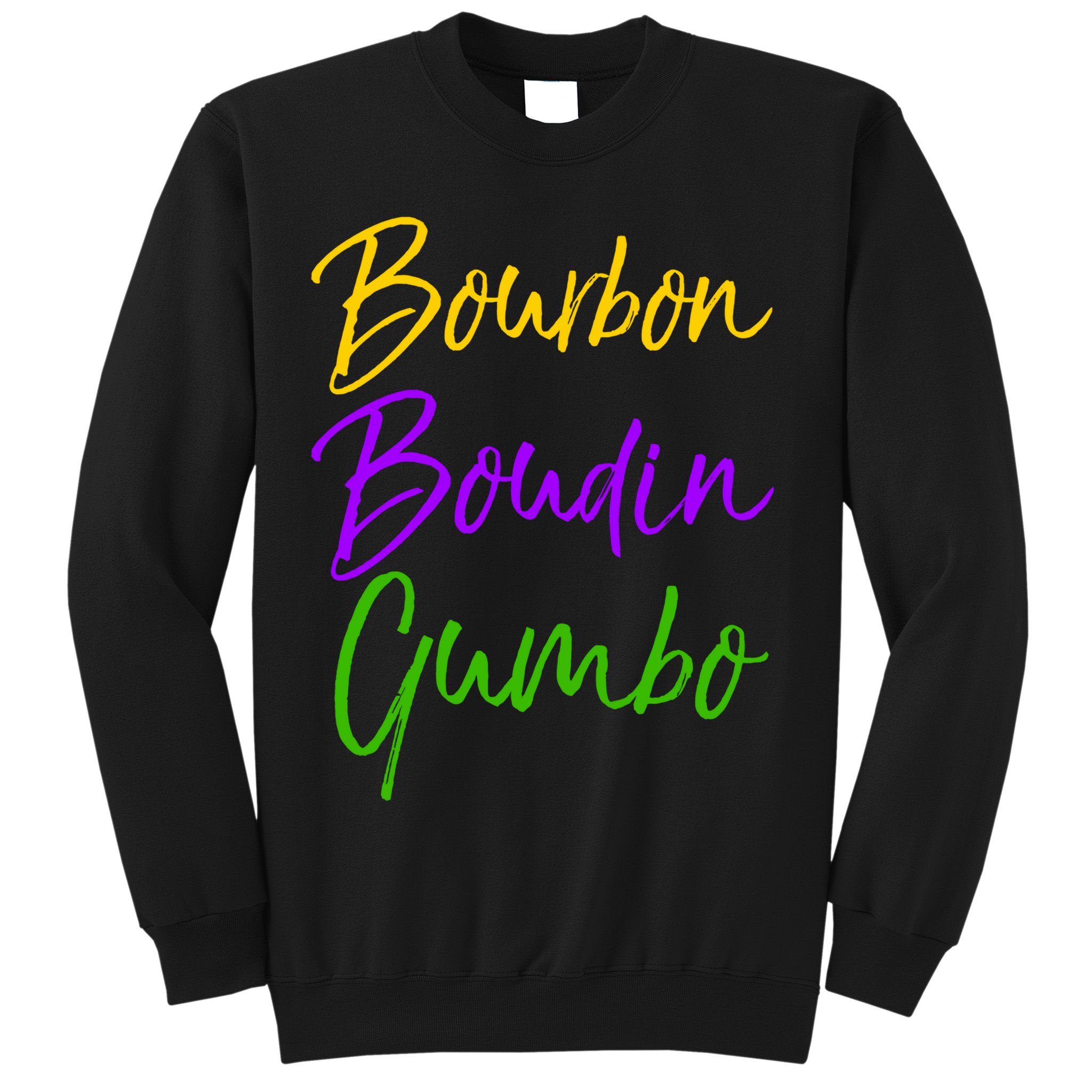 Funny Mardi Gras Quote New Orleans Gift Bourbon Boudin Gumbo Sweatshirt
