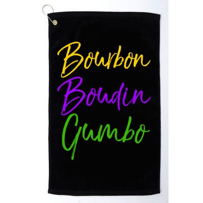 Funny Mardi Gras Quote New Orleans Gift Bourbon Boudin Gumbo Golf Towel