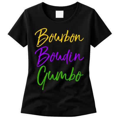 Funny Mardi Gras Quote New Orleans Gift Bourbon Boudin Gumbo Womens T-Shirt