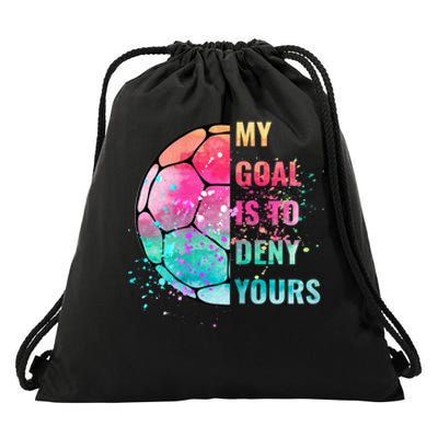 Funny My Goal Is To Deny Yours Soccer Goalie Defender Drawstring Bag