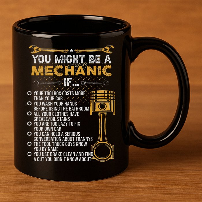 Funny Mechanic Gifts You Might Be A Mechanic If 11oz C Handle Ceramic Mug
