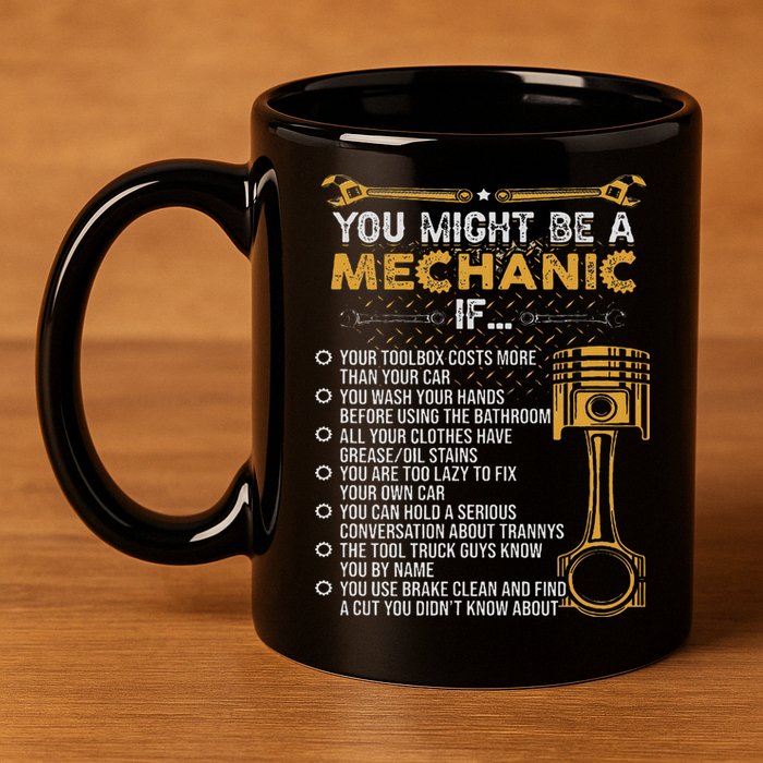 Funny Mechanic Gifts You Might Be A Mechanic If 11oz C Handle Ceramic Mug