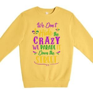 Funny Mardi Gras We DonT Hide Crazy Parade Street Premium Crewneck Sweatshirt