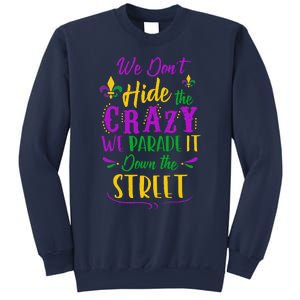 Funny Mardi Gras We DonT Hide Crazy Parade Street Sweatshirt