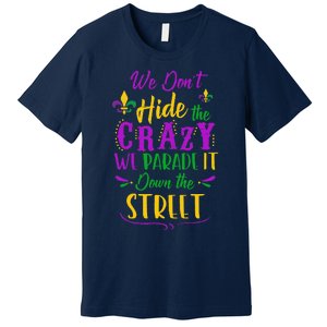 Funny Mardi Gras We DonT Hide Crazy Parade Street Premium T-Shirt