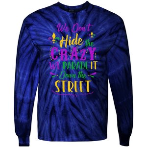 Funny Mardi Gras We DonT Hide Crazy Parade Street Tie-Dye Long Sleeve Shirt