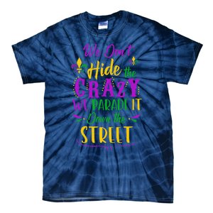 Funny Mardi Gras We DonT Hide Crazy Parade Street Tie-Dye T-Shirt