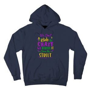 Funny Mardi Gras We DonT Hide Crazy Parade Street Tall Hoodie