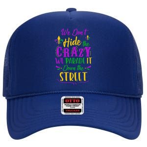 Funny Mardi Gras We DonT Hide Crazy Parade Street High Crown Mesh Back Trucker Hat