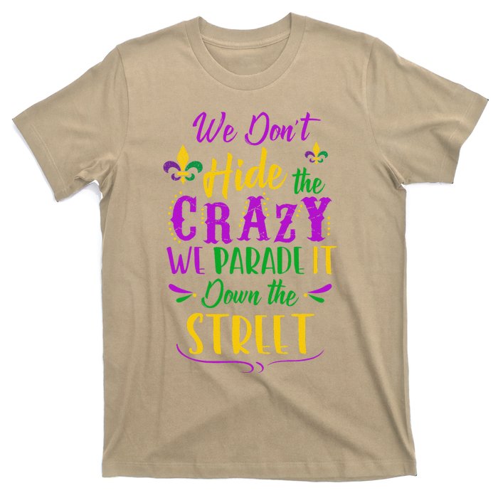 Funny Mardi Gras We DonT Hide Crazy Parade Street T-Shirt