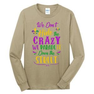 Funny Mardi Gras We DonT Hide Crazy Parade Street Tall Long Sleeve T-Shirt